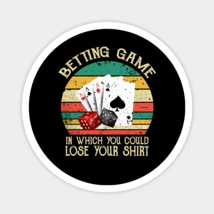 Betting Game In Which You Could Lose Your Shirt Magnet